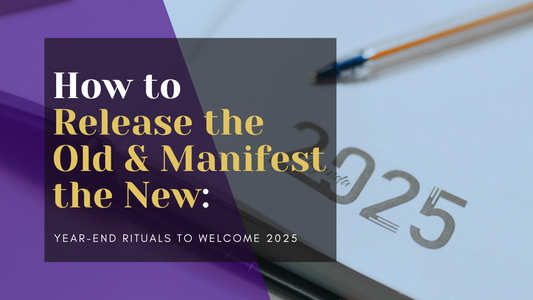 Release the Old and Welcome the New: Your Guide to Starting 2025 with Intention