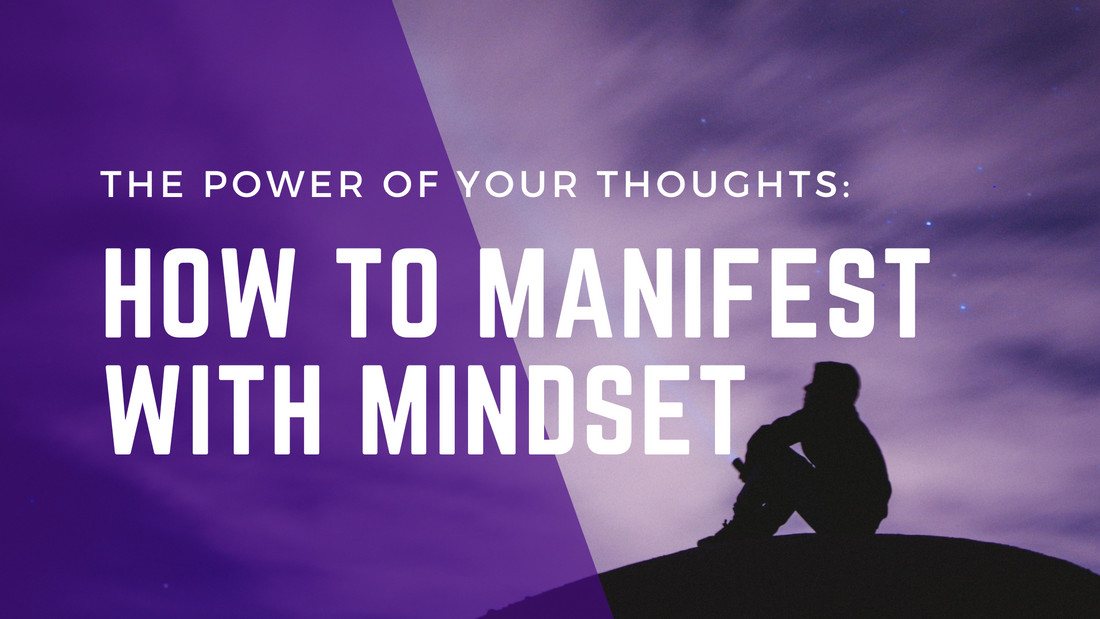 The Power of Your Thoughts – Manifesting with Mindset